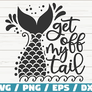 Get Off My Tail SVG / Schnittdatei / Cricut / Kommerzielle Nutzung / Sofortiger Download / Silhouette / Meerjungfrau SVG / Sommer SVG / Strand SVG / Sommer SVG