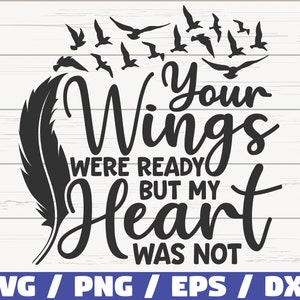 Suas asas estavam prontas, mas meu coração não era SVG / Arquivo cortado / Cricut / Uso comercial / Download instantâneo / Memorial SVG
