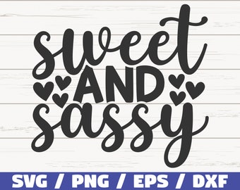 Sweet And Sassy SVG / Cut File / Cricut / Commercial use / Instant Download / Silhouette / Sassy Girl SVG / Sassy SVG