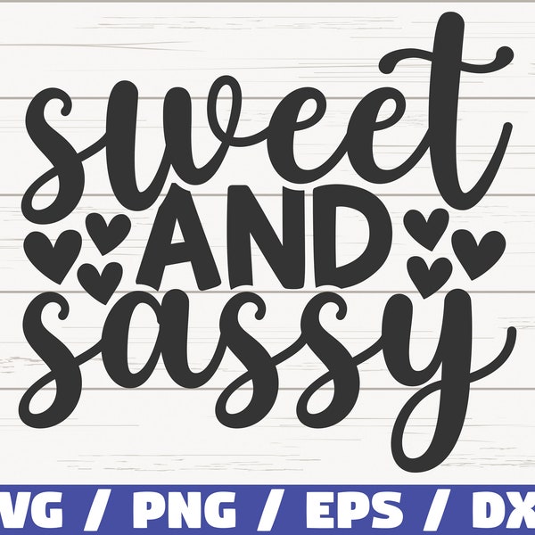 Sweet And Sassy SVG / Cut File / Cricut / Commercial use / Instant Download / Silhouette / Sassy Girl SVG / Sassy SVG