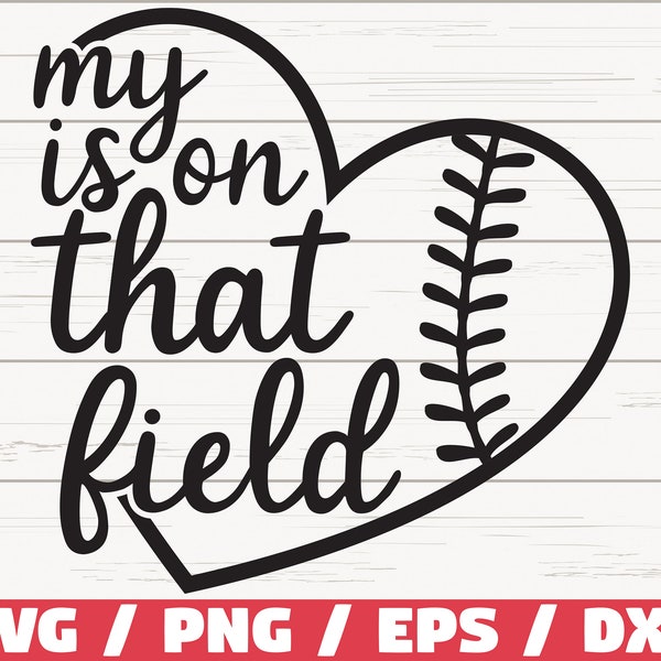 My heart is on that field SVG / Cricut / Cut File / Baseball SVG / Softbal Svg / Baseball Mom Svg / Baseball Shirt / DXF