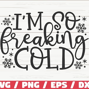 Ik ben zo ontzettend koud SVG/Winter SVG/Cut-bestand/Cricut/commercieel gebruik/silhouet/Kerstmis SVG