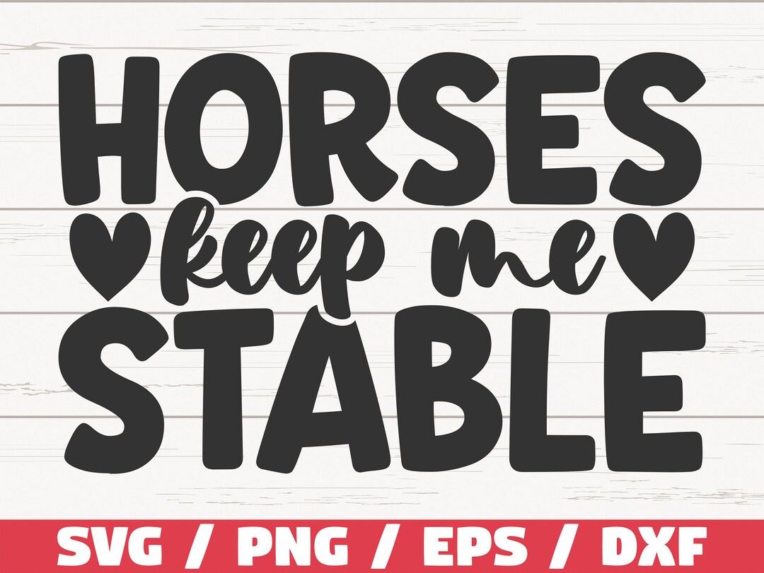 Horses Keep Me Stable SVG / Cut File / Cricut / Commercial Use Etsy