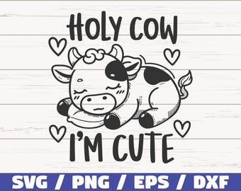 Holy Cow I'm Cute SVG / Cut File / Commercial use / Baby Cow SVG / Cute Baby SVG