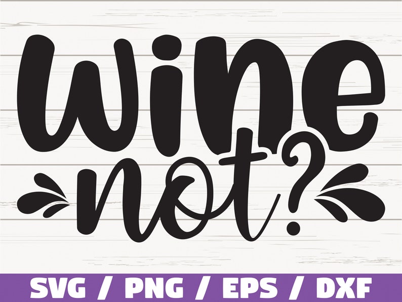 Download Svg Wine Glass Cut File Cricut Commercial Use Silhouette Clip Art Vector Printable Wine Svg Funny Wine Saying Wine Not Clip Art Art Collectibles Delage Com Br