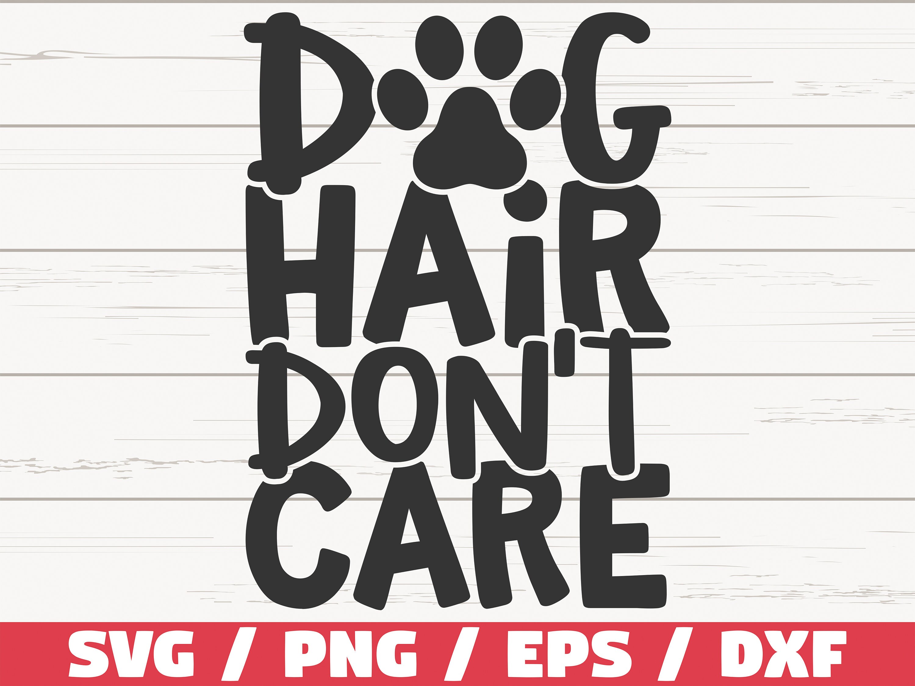 Dog Hair Don't Care SVG / Cut File / Cricut / Commercial Etsy