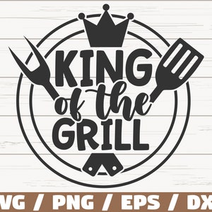 King Of The Grill SVG / Cortar archivo / Cricut / Uso comercial / Descarga instantánea / Silueta / Barbacoa SVG / Bbq Dad SVG