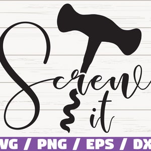 May include: Black and white graphic design with a corkscrew and the text "Screw it".