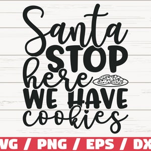 Père Noël s'arrêter ici, nous avons des cookies SVG / fichier de coupe / Cricut / usage commercial / Silhouette / Noël cuisson SVG / support de pot de Noël SVG