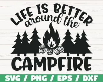 Das Leben ist besser um das Lagerfeuer SVG / geschnitten Datei / Cricut / kommerzielle Nutzung / Silhouette / Camp SVG / Camping SVG / Sommer Svg / Natur Svg