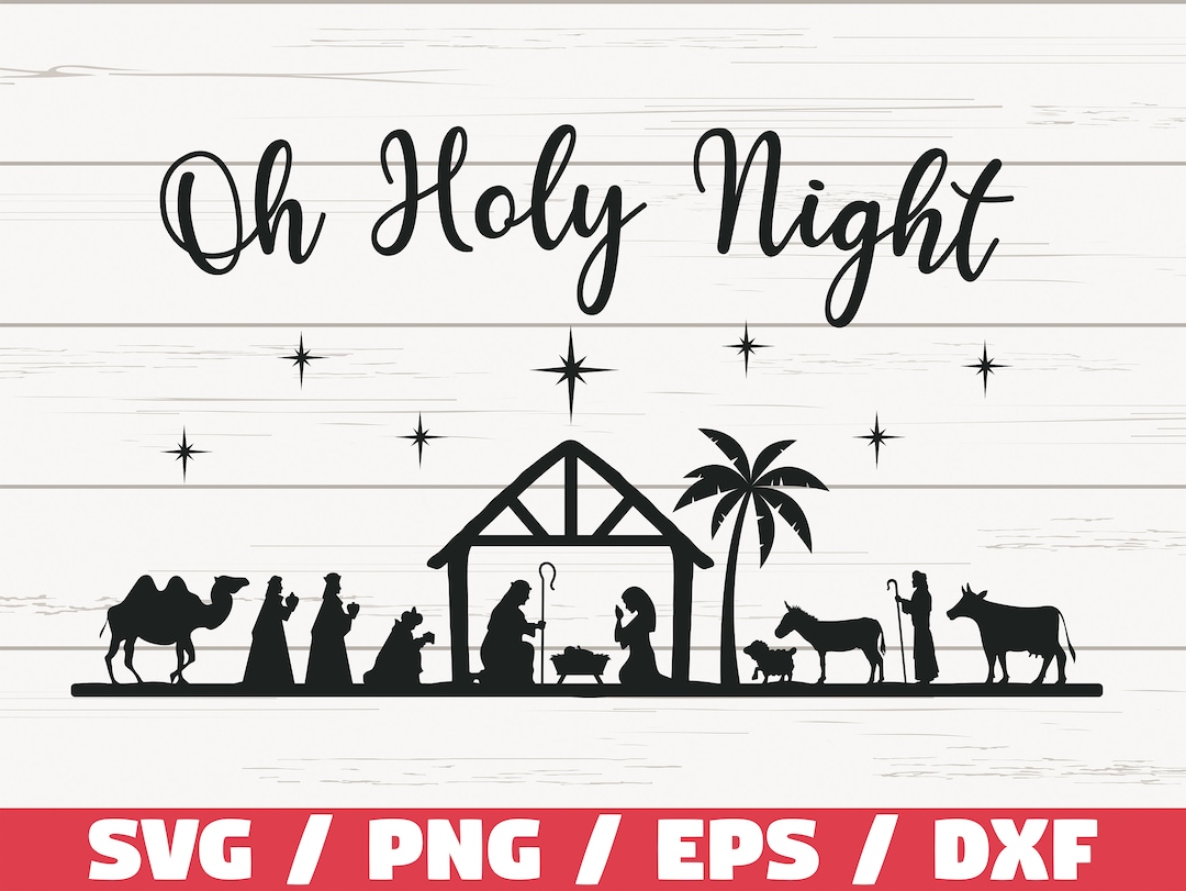 Oh Holy Night SVG / Nativity Scene SVG / Cut File / (Instant Download) 