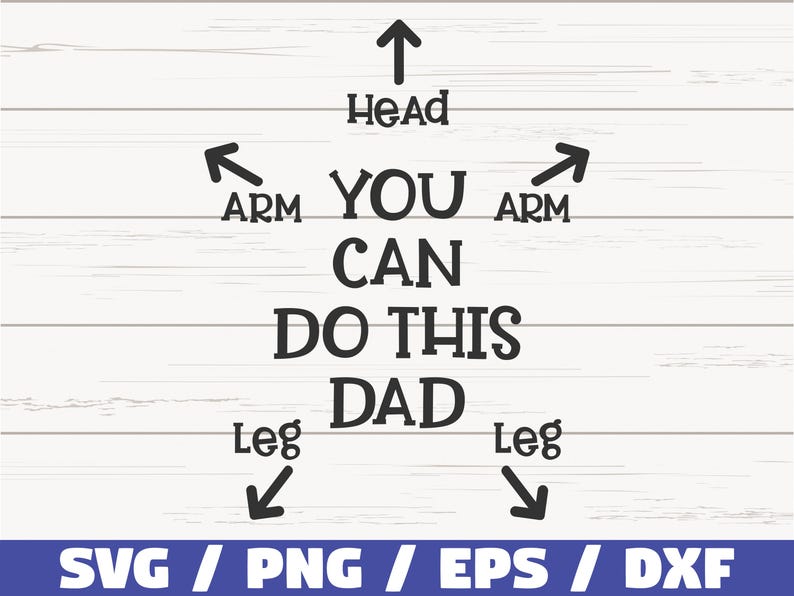 Op de afbeelding: Een zwart-wit grafisch ontwerp met pijlen die wijzen naar de woorden "Head", "Arm", "You Can Do This Dad" en "Leg".
