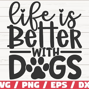 Das Leben ist besser mit Hunden SVG / Cut File / Cricut / Kommerzielle Nutzung / Silhouette / Clip Art / Hundemama SVG / Hundeliebhaber
