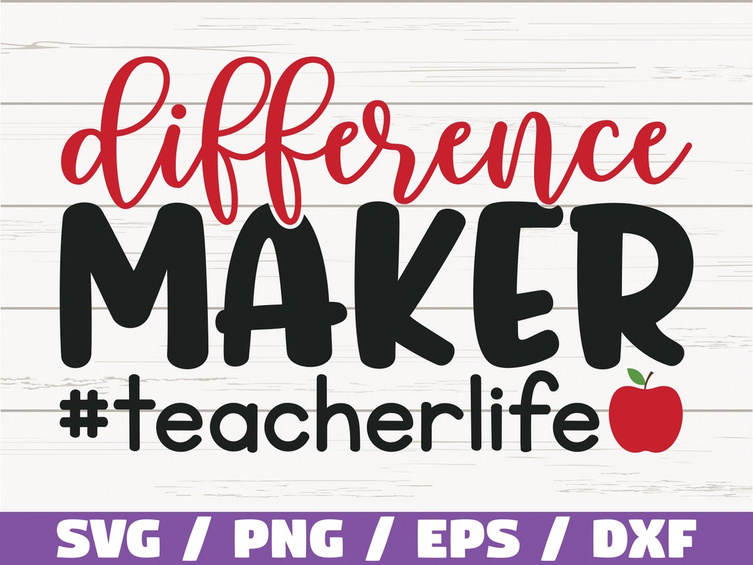 Difference Maker SVG / Teacher Life SVG / Cut File / Cricut ...