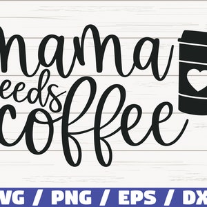 Maman a besoin de café SVG / fichier de coupe / Cricut / usage commercial / Silhouette / clipart / vecteur / imprimable / chemise maman / vie de maman SVG / DXF