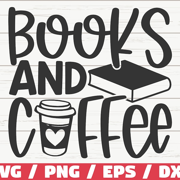Books And Coffee SVG /  Cut File / Cricut / Clip art / Commercial use / Reading SVG / Book Quote SVG / Book Lover Svg