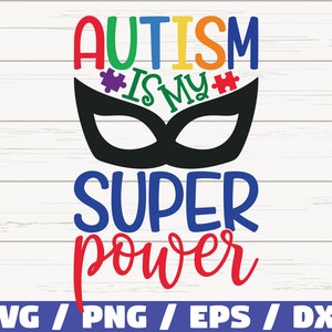 May include: A colorful graphic design with the text "Autism is my superpower" in a rainbow color scheme. A black superhero mask is in the center of the design. The text "SVG / PNG / EPS / DXF" is at the bottom of the design.
