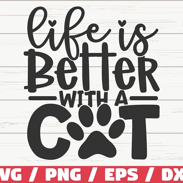 Life Is Better With A Cat SVG / Cut File / Cricut / Commercial use / Silhouette / Clip art / Cat Mom SVG