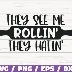 They See Me Rollin&#39; They Hatin SVG / Cut File / Cricut / Commercial use / Silhouette / Clip art / Funny Kitchen / Cooking SVG