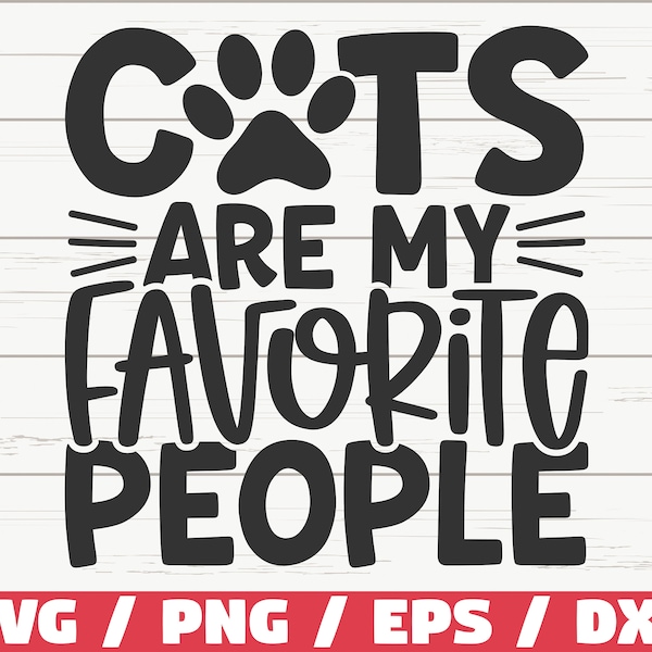 Cats Are My Favorite People SVG / Cut File / Cricut / Commercial use / Silhouette / Cat Mom SVG / Love Cats SVG