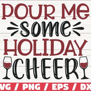 Pour Me Some Holiday Cheer SVG / Noël SVG / fichier de coupe / Cricut / usage commercial / vin de Noël SVG / vacances Svg / hiver Svg