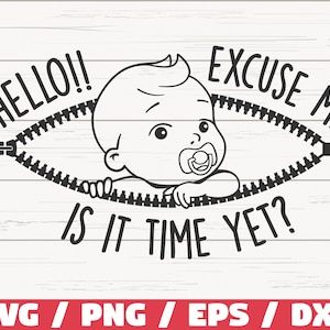 Disculpe, ya es hora todavía SVG / Maternidad SVG / Cortar archivo / Uso comercial / Peeking Baby SVG