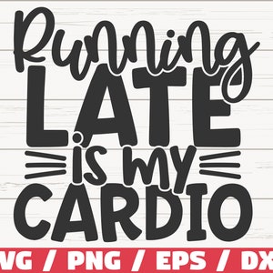Te laat komen is mijn Cardio SVG/bestand knippen/Cricut/commercieel gebruik/silhouet/fitness SVG/grappige sportschool SVG