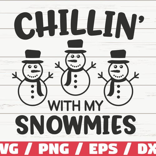 Chillin' With My Snowmies Svg Snowman Svg Snowman Face - Etsy