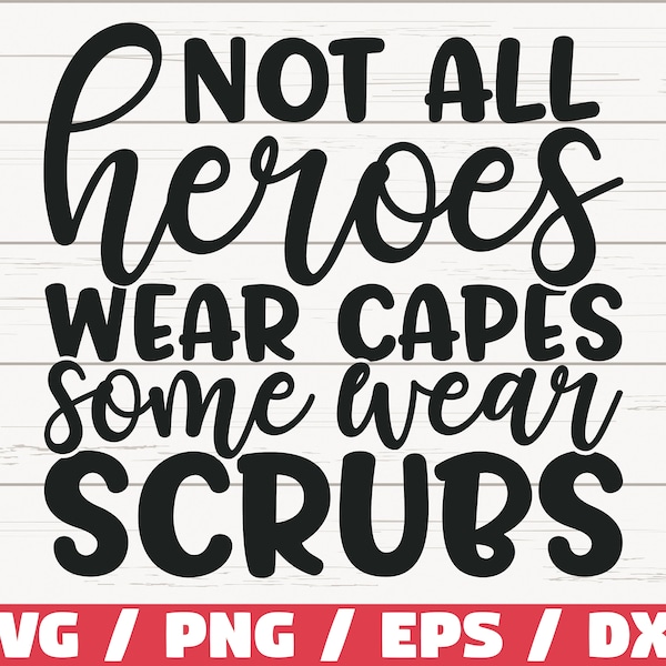 Not All Heroes Wear Capes SVG / Cut File / Cricut / Commercial use / Silhouette / Clip art / Vector / Printable / Nurse life SVG