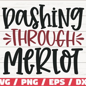 May include: Black and red text graphic design with the words "Dashing Through Merlot" on a white wood background.