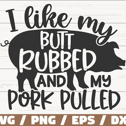 I Like My Racks Big My Butt Rubbed and My Pork Pulled SVG - Etsy