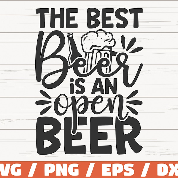 The Best Beer Is An Open Beer SVG / Love Beer SVG / Cut File / Cricut / Clip art / Commercial use / Funny Beer SVG