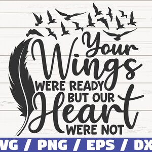 Suas asas estavam prontas, mas nossos corações não eram SVG / Arquivo cortado / Cricut / Uso comercial / Download instantâneo / Silhueta / Memorial SVG