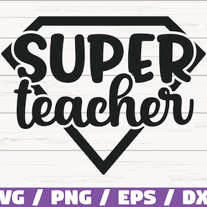 Super Teacher SVG / Cut File / Cricut / Commercial use / Silhouette / DXF file / Teacher Shirt / School SVG / Teacher Gift / Best Teacher