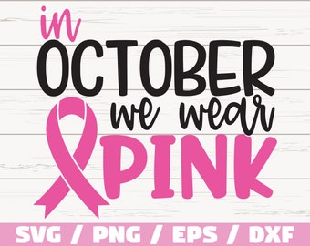 In October we wear Pink SVG / Breast Cancer Svg / Awareness Ribbon SVG / Cut File / Cricut / Commercial use / Silhouette / Vector