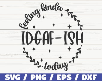 May include: Black and white graphic with a wreath of leaves and stars around the text "feeling kinda IDGAF-ISH today".
