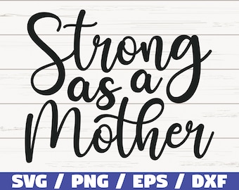 Strong As A Mother SVG / Cut File / Cricut / Commercial use / Silhouette / Clip art / Vector / Printable / Mom Shirt / Mom life SVG