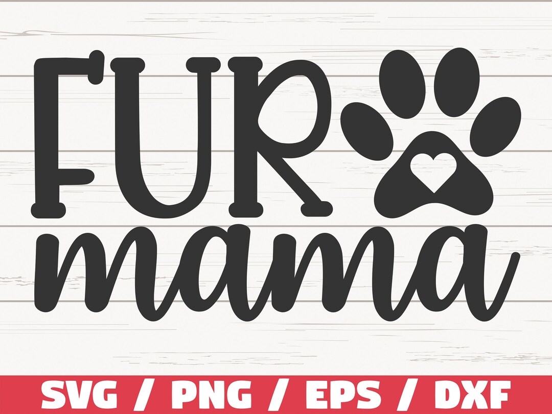 Fur Mama SVG / Cut File / Cricut / Commercial Use / Silhouette / Dog ...