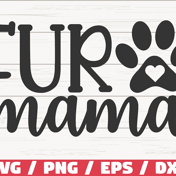 Fur Mama SVG / Cut File / Cricut / Commercial use / Silhouette / Dog Mom SVG /  Dog Lover / Cat Mom SVG