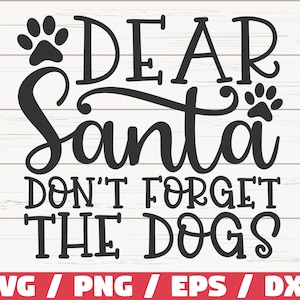 Caro Babbo Natale non dimenticare i cani SVG / Cane di Natale SVG / Taglia File / Uso commerciale / Silhouette / Clip art / Buon Natale SVG