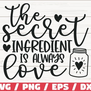 The Secret Ingredient Is Immer Liebe SVG / Cut File / Cricut / Kommerzielle Nutzung / Silhouette / Küchendekoration