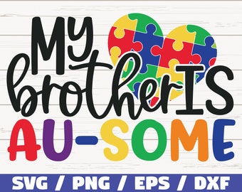 My Brother Is Au-some SVG /  Cut Files / Commercial use / Cricut / Clip art / Autism Awareness SVG / Printable / Vector / Autism SVG