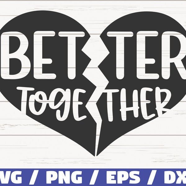 Better Together SVG / Cut File / Cricut / Commercial use / Silhouette / Best Friends SVG / Split Heart
