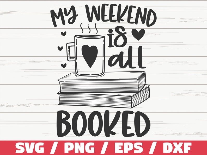 May include: Black and white illustration of a mug of coffee with a heart on it, a stack of books, and the text "My weekend is all booked".