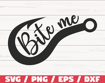 Bite Me SVG / Cut File / Commercial use / Cricut / Clip art / Fishing SVG / Fisherman SVG / Fishing hook Svg