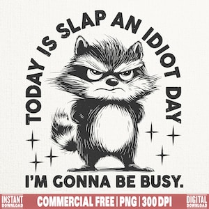 Today is Slap An Idiot Day SVG PNG / Conception drôle de raton laveur / Humour adulte / Proverbe idiot / Conception de sublimation de chemise / T-shirt populaire
