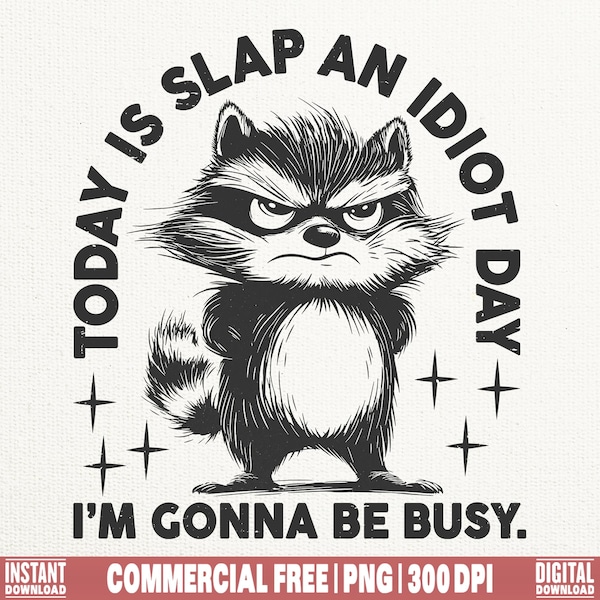 Today Is Slap An Idiot Day SVG PNG / Funny Raccoon Design / Adult Humor / Silly Saying / Shirt Sublimation Design / Popular T-Shirt