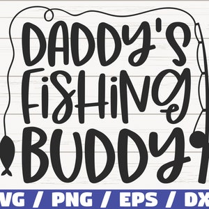 Daddy's Fishing Buddy SVG / Cut File / Commercial use / Cricut / Clip art / Fishing SVG / Fisherman Dad SVG