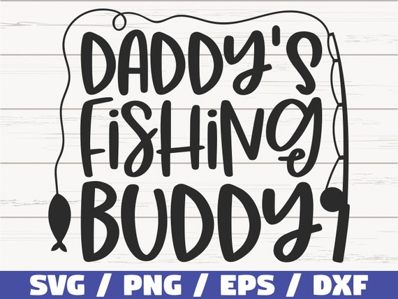 Free Free 222 Daddy&#039;s New Fishing Buddy Svg SVG PNG EPS DXF File