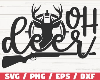 Oh Deer SVG / Cut File / Cricut / Commercial use / Instant Download / Silhouette / Hunting Season SVG / Hunting Dad SVG / Hunter Svg